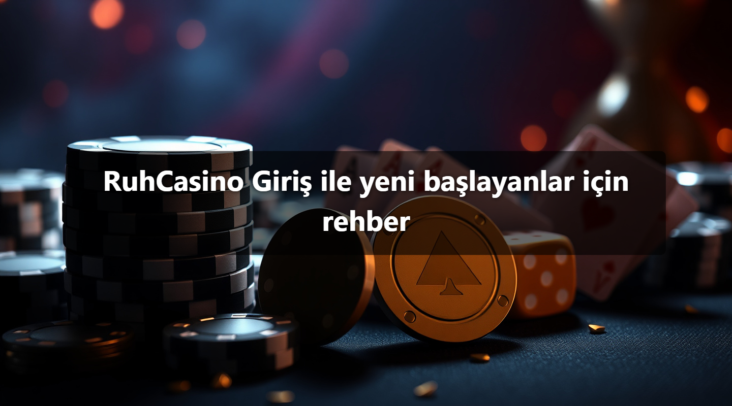 RuhCasino Giriş ile yeni başlayanlar için rehber